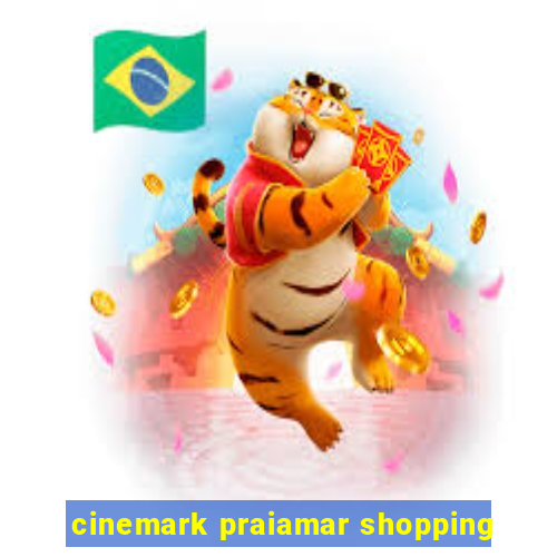 cinemark praiamar shopping